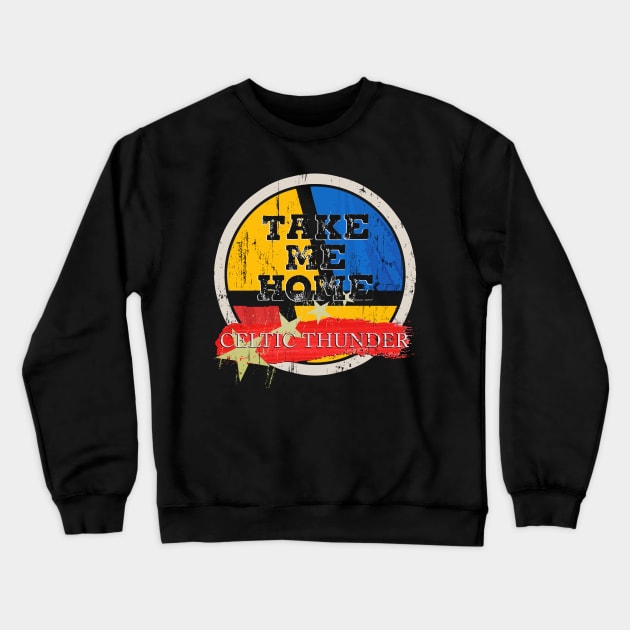 take me home - Celtic Thunder Crewneck Sweatshirt by Royasaquotshop